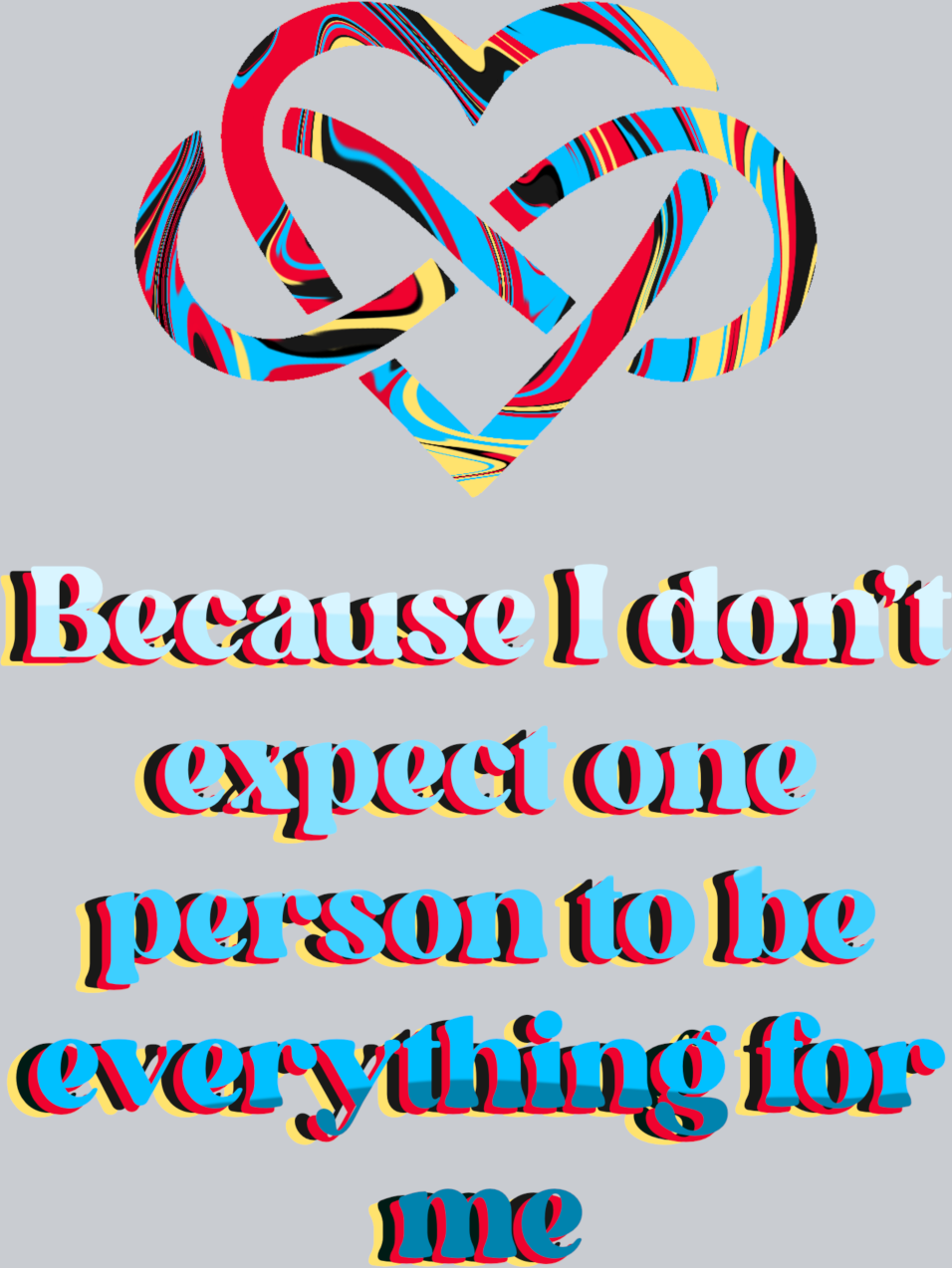 Because I Don't Expect One Person to Be Everything