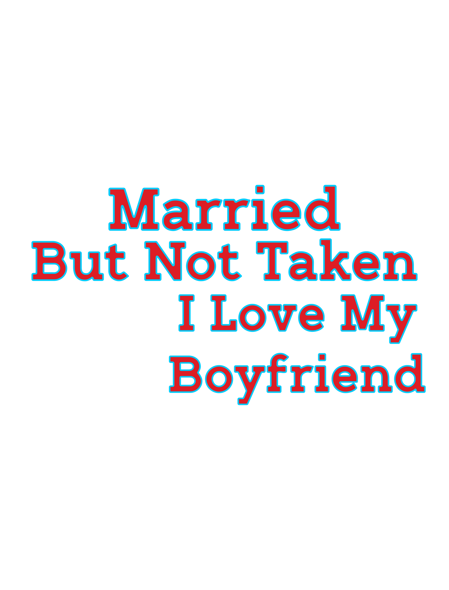 Married But Not Taken I Love My Boyfriend