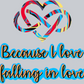 Because I Love Falling In Love