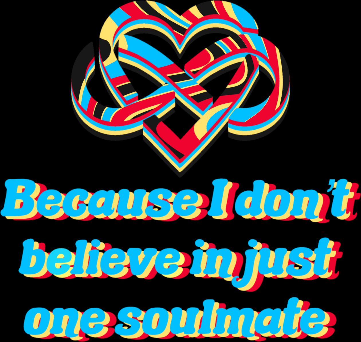 Because I Don't Believe in Just One Soulmate