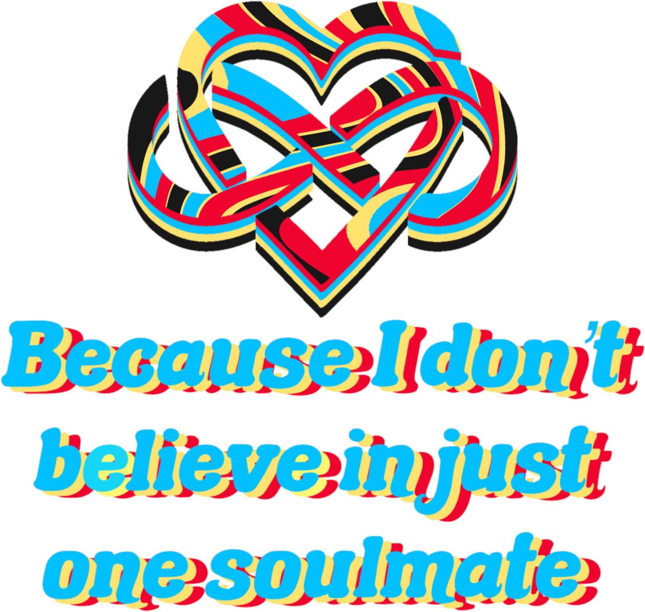 Because I Don't Believe in Just One Soulmate