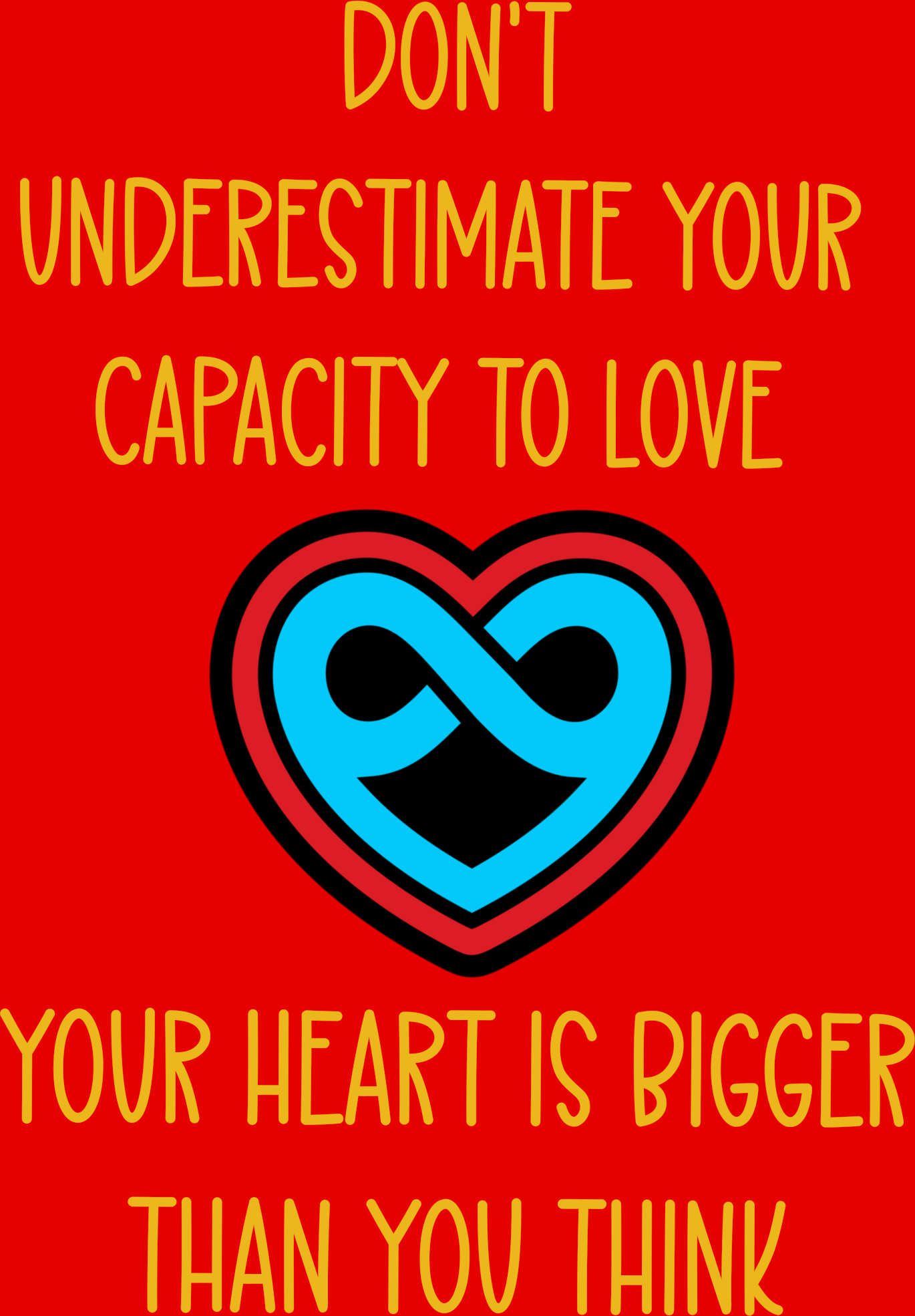 Never Underestimate Your Capacity to Love