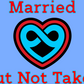 Married But Not Taken